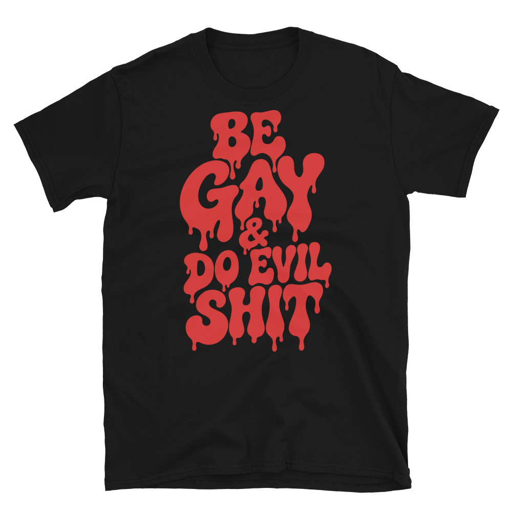 Be Gay & Do Evil Shit ‑ Unisex T‑Shirt — Black oversized tee, front product view