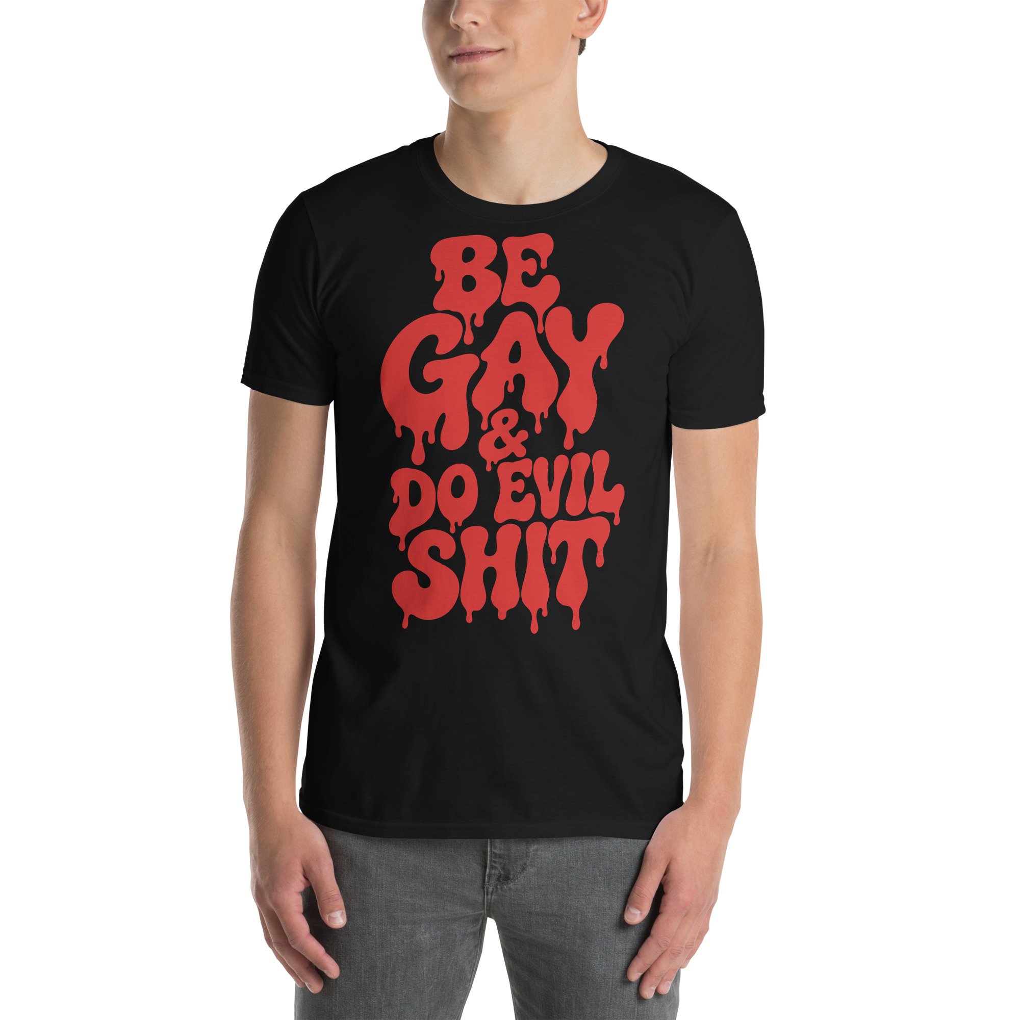 Model wearing Be Gay & Do Evil Shit ‑ Unisex T‑Shirt in Black